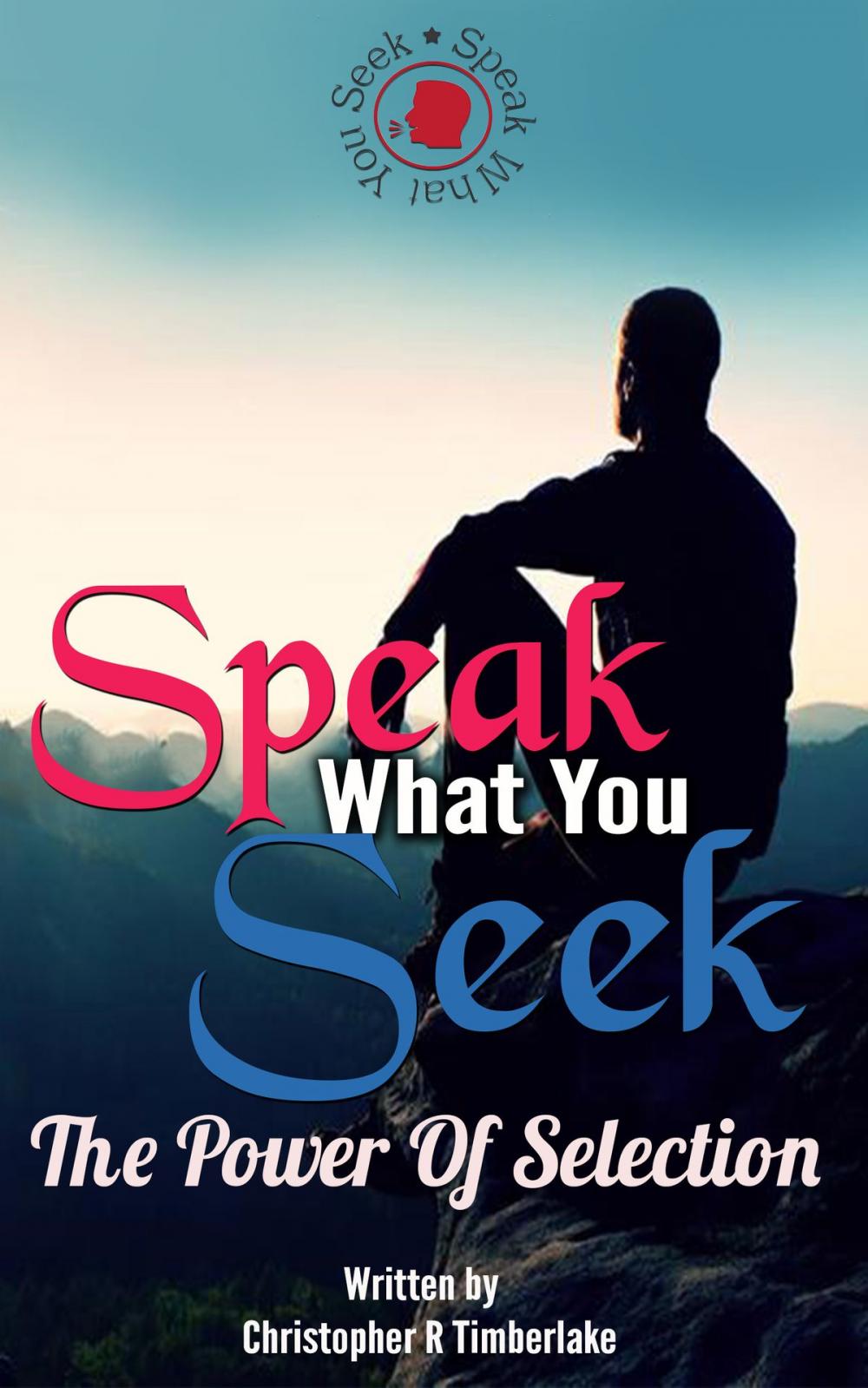 Big bigCover of Speak What You Seek The Power Of Selection