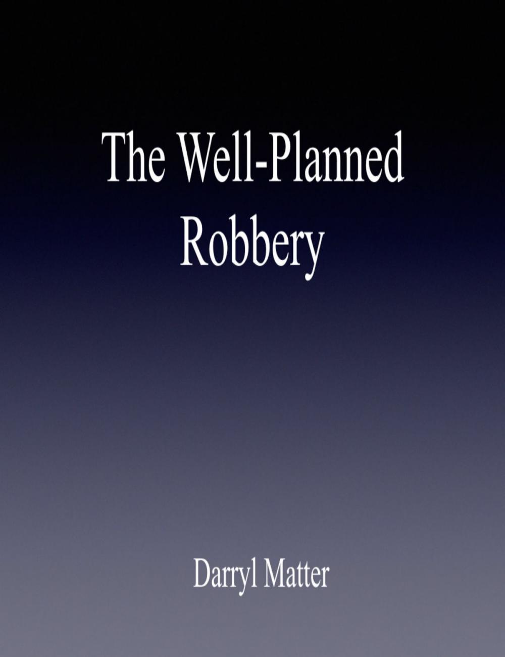 Big bigCover of The Well-Planned Robbery