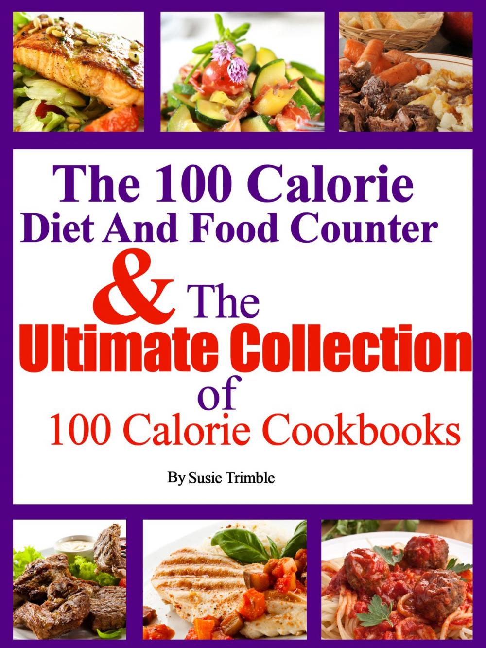 Big bigCover of The 100 Calorie Diet And Food Counter & The Ultimate Collection of 100 Calorie Cookbooks