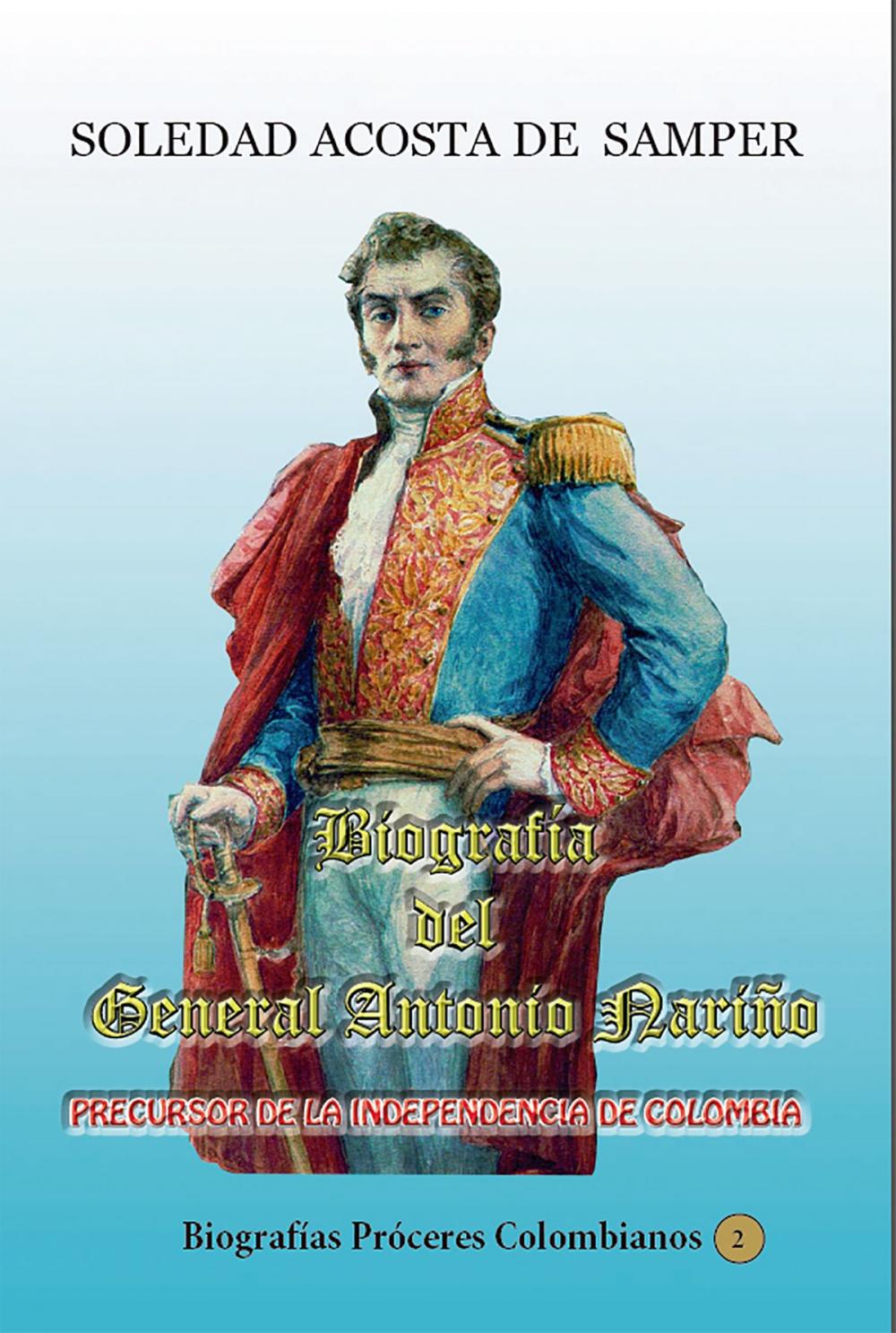 Big bigCover of Biografía del general Antonio Nariño-Precursor de la independencia de Colombia