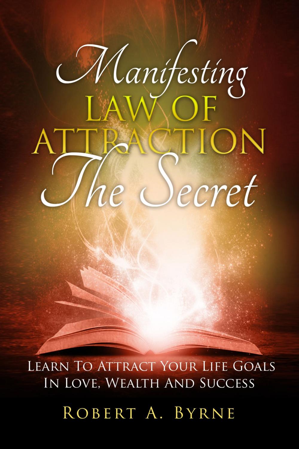 Big bigCover of The Secret: Manifesting the Law of Attraction – Learn to Attract Your Life Goals in Love, Wealth and Success