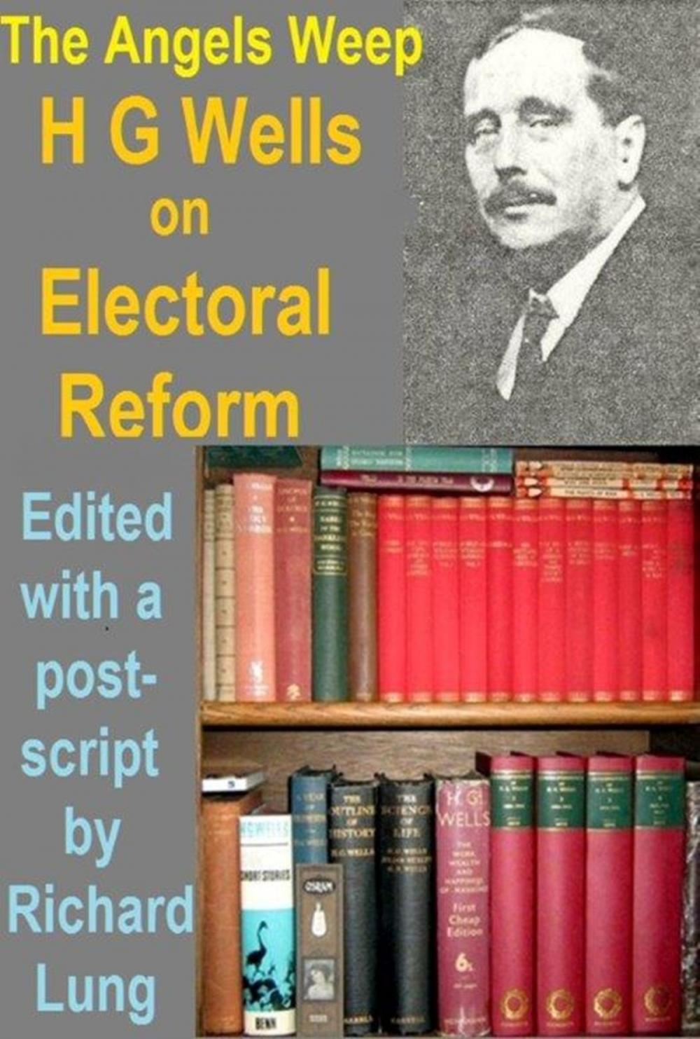 Big bigCover of The Angels Weep: H.G. Wells on Electoral Reform.