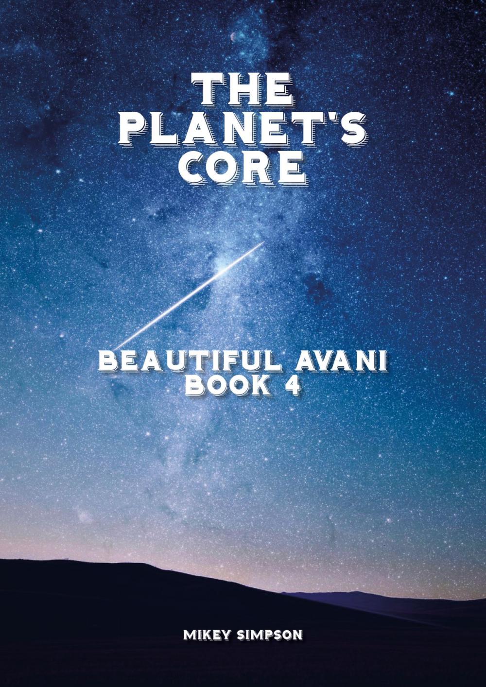 Big bigCover of The Planet's Core: Beautiful Avani - Book 4