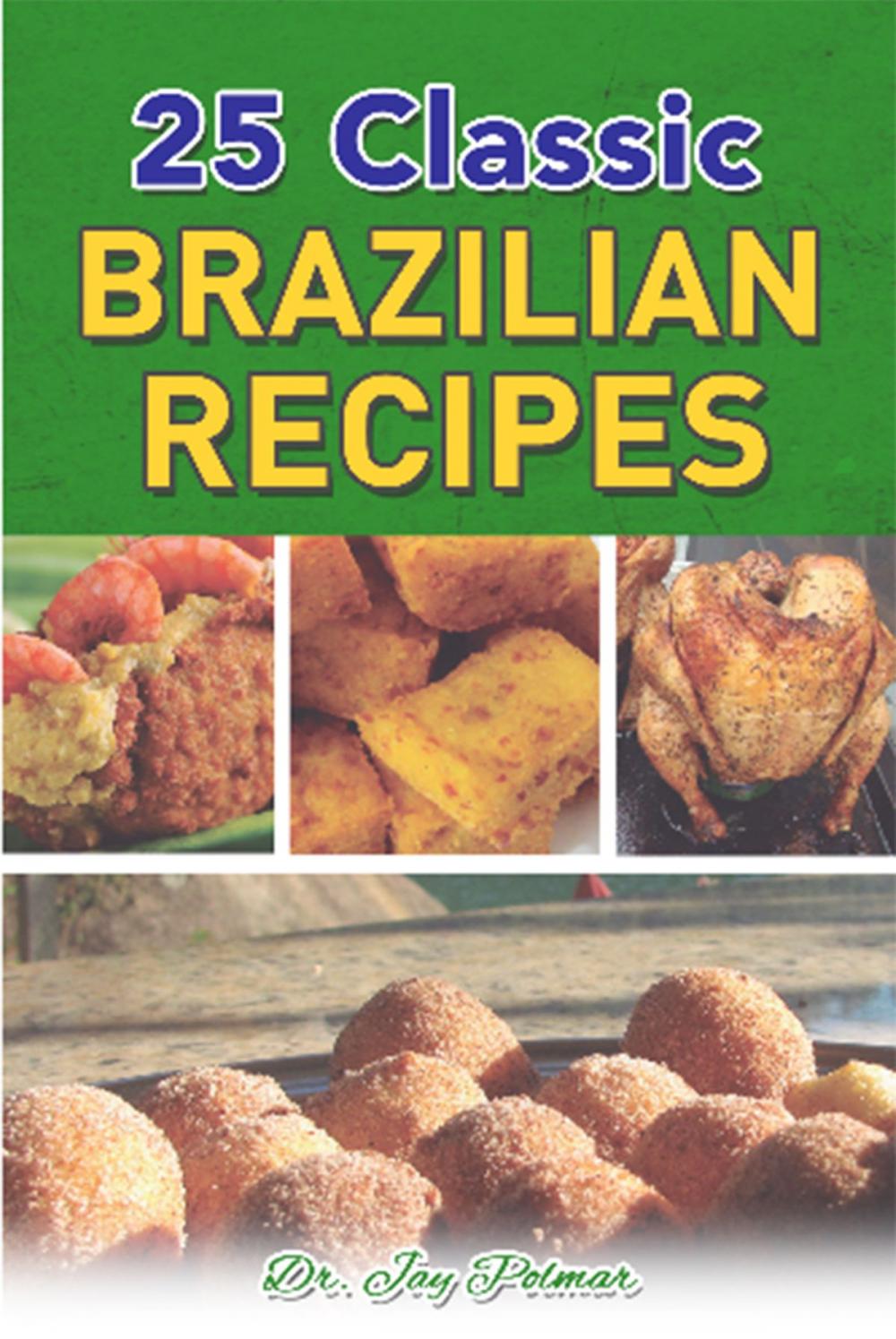 Big bigCover of 25 Classic Brazilian Recipes