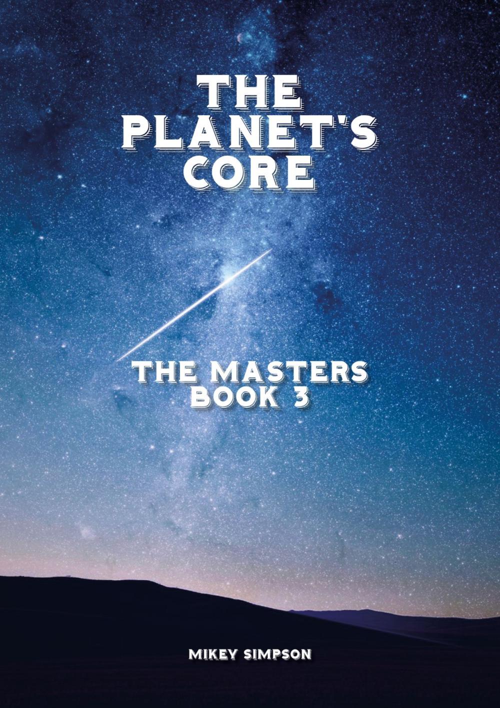 Big bigCover of The Planet's Core: The Masters - Book 3