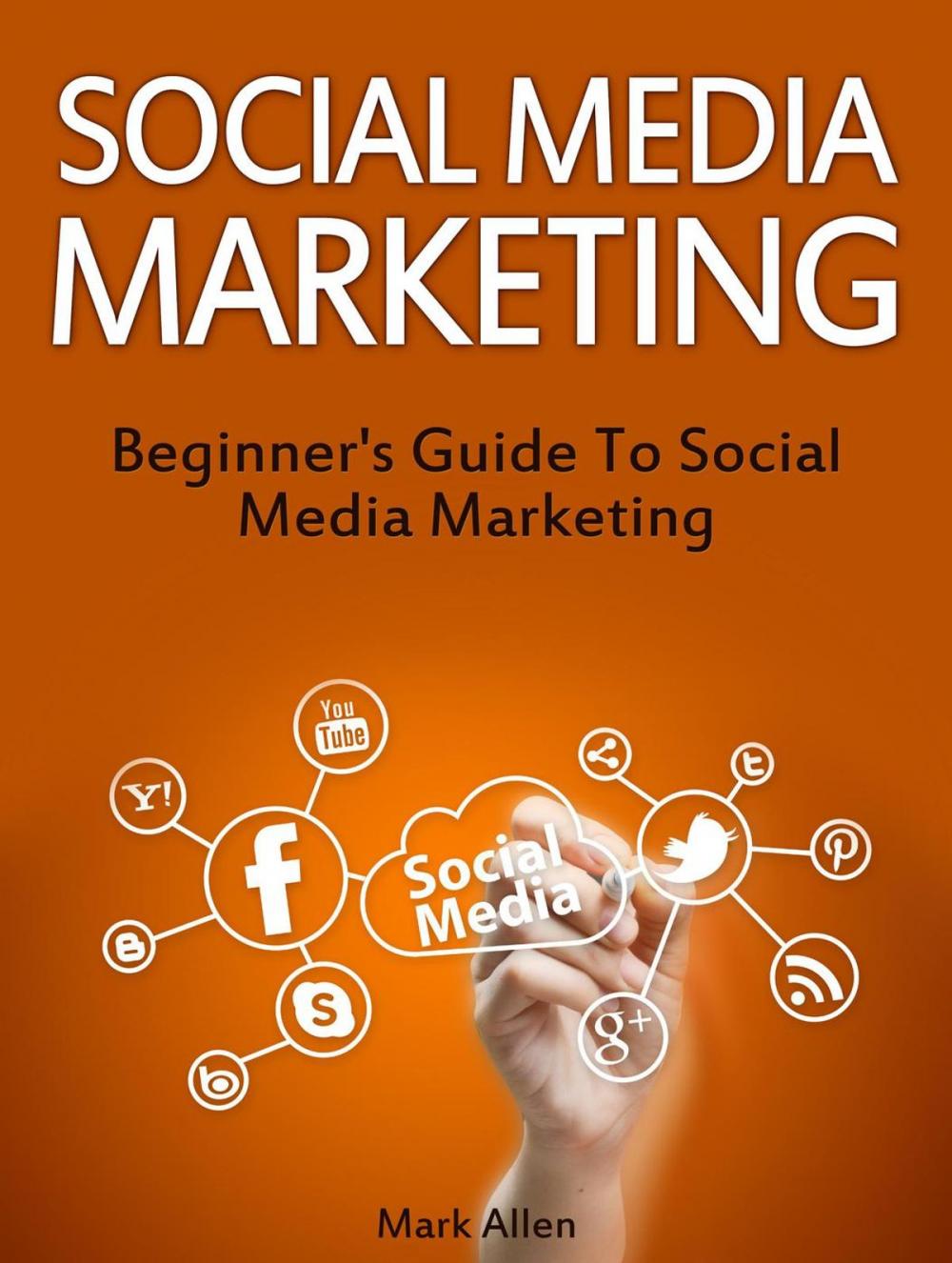 Big bigCover of Social Media Marketing: Beginner's Guide To Social Media Marketing