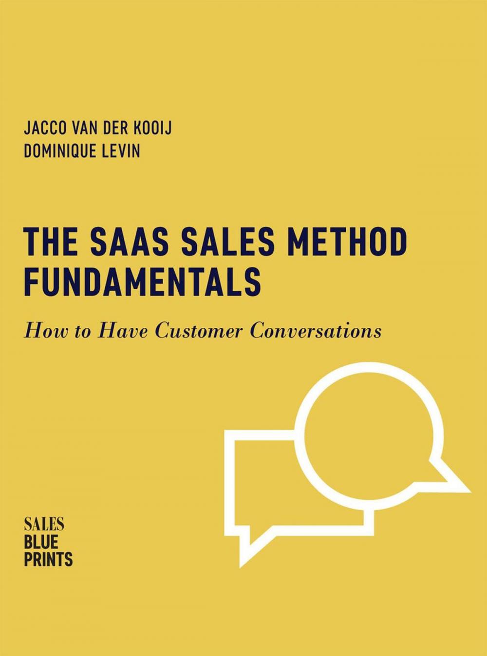 Big bigCover of The SaaS Sales Method Fundamentals: How to Have Customer Conversations