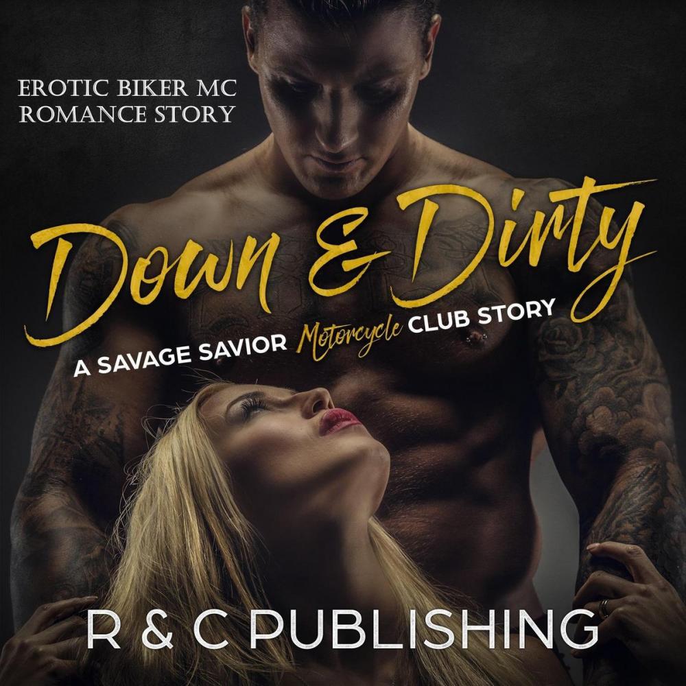 Big bigCover of Down & Dirty: A Savage Savior Motorcycle Club Story - Erotic Biker MC Romance Story