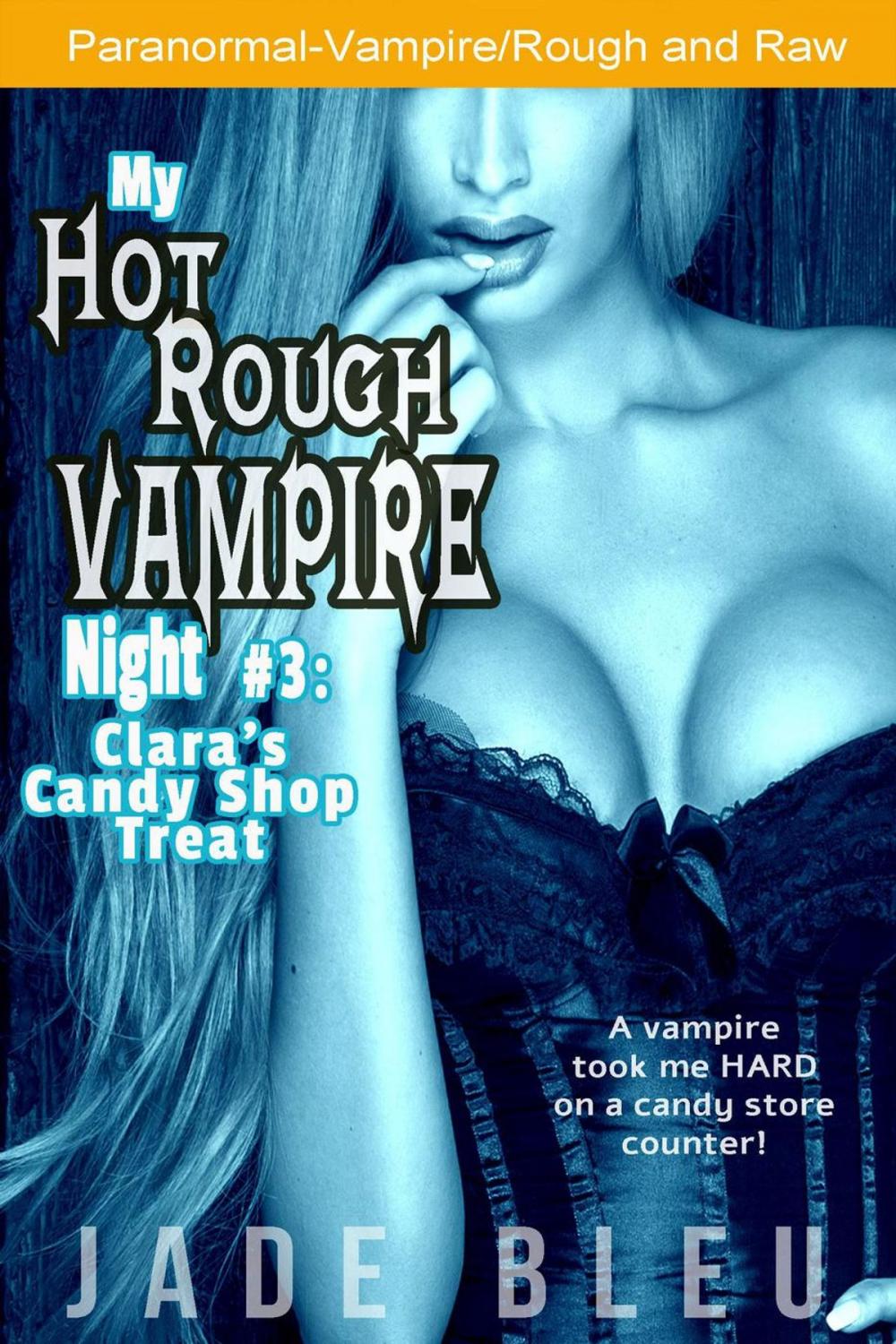 Big bigCover of My Hot Rough Vampire Night 3: Clara's Candy Shop Treat