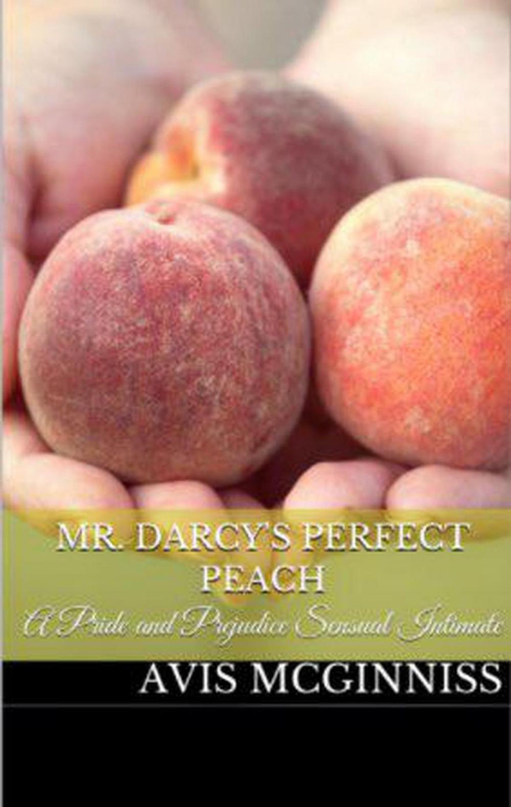 Big bigCover of Mr. Darcy's Perfect Peach: A Pride and Prejudice Sensual Variation