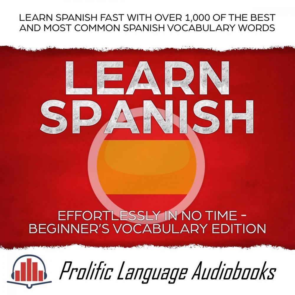 Big bigCover of Learn Spanish Effortlessly in No Time – Beginner’s Vocabulary Edition: Learn Spanish FAST with Over 1,000 of the Best and Most Common Spanish Vocabulary Words