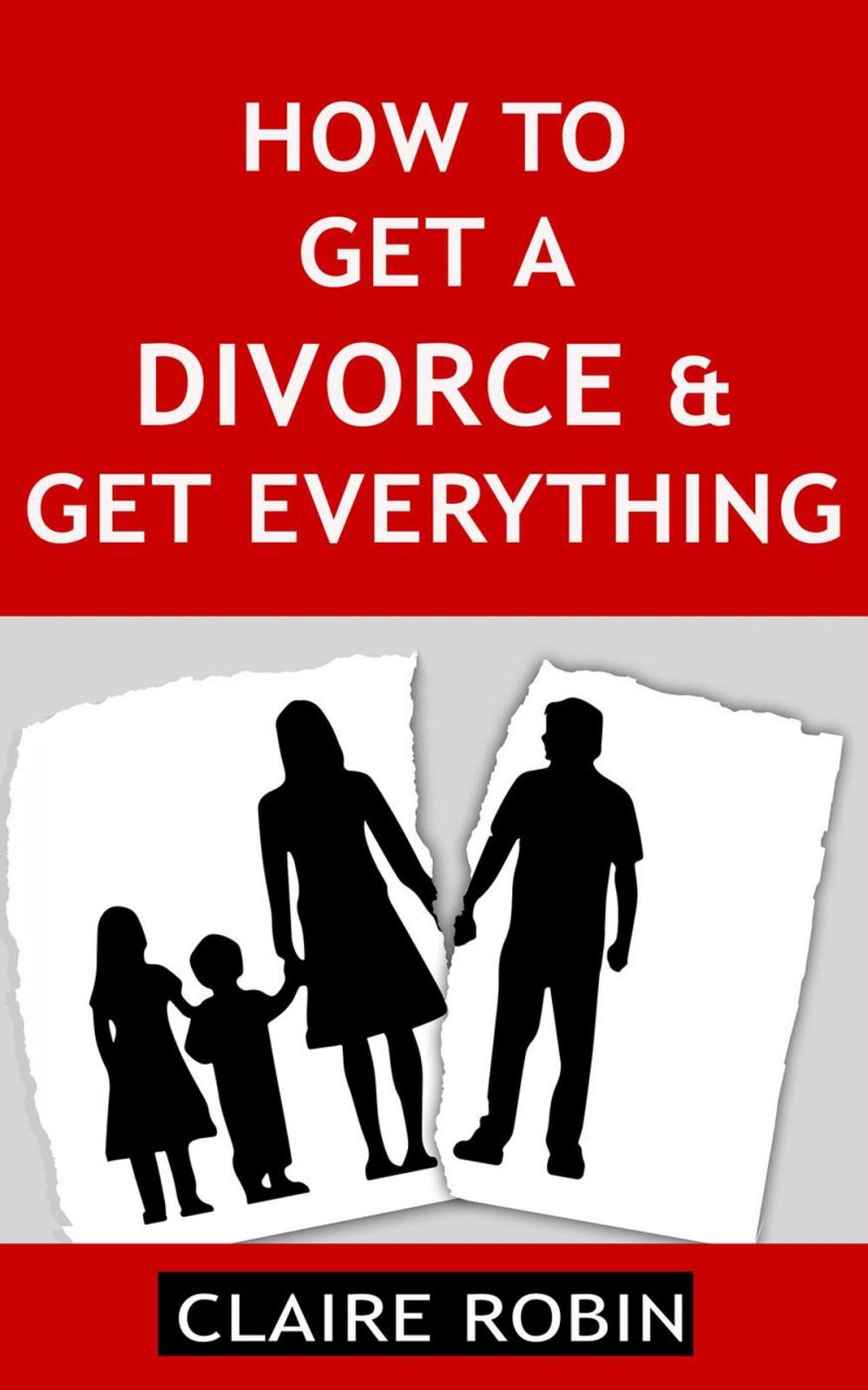 Big bigCover of How to Get a Divorce & Get Everything