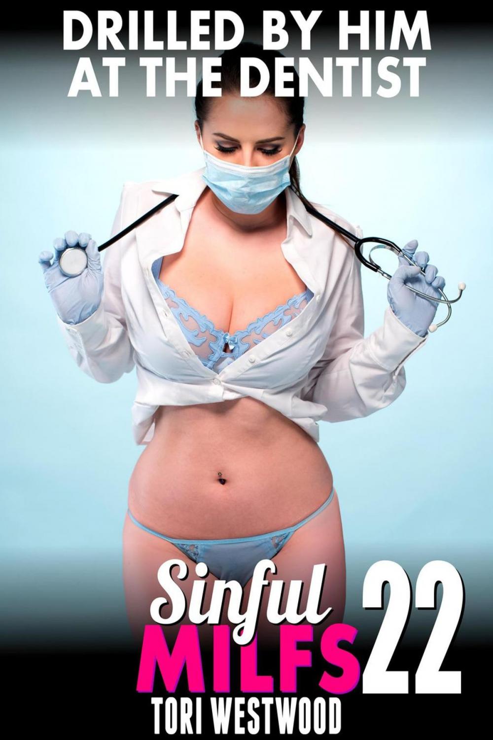 Big bigCover of Drilled By Him at the Dentist : Sinful MILFs 22 (MILF Erotica First Time Erotica Lesbian Erotica Virgin Erotica Threesome Erotica)