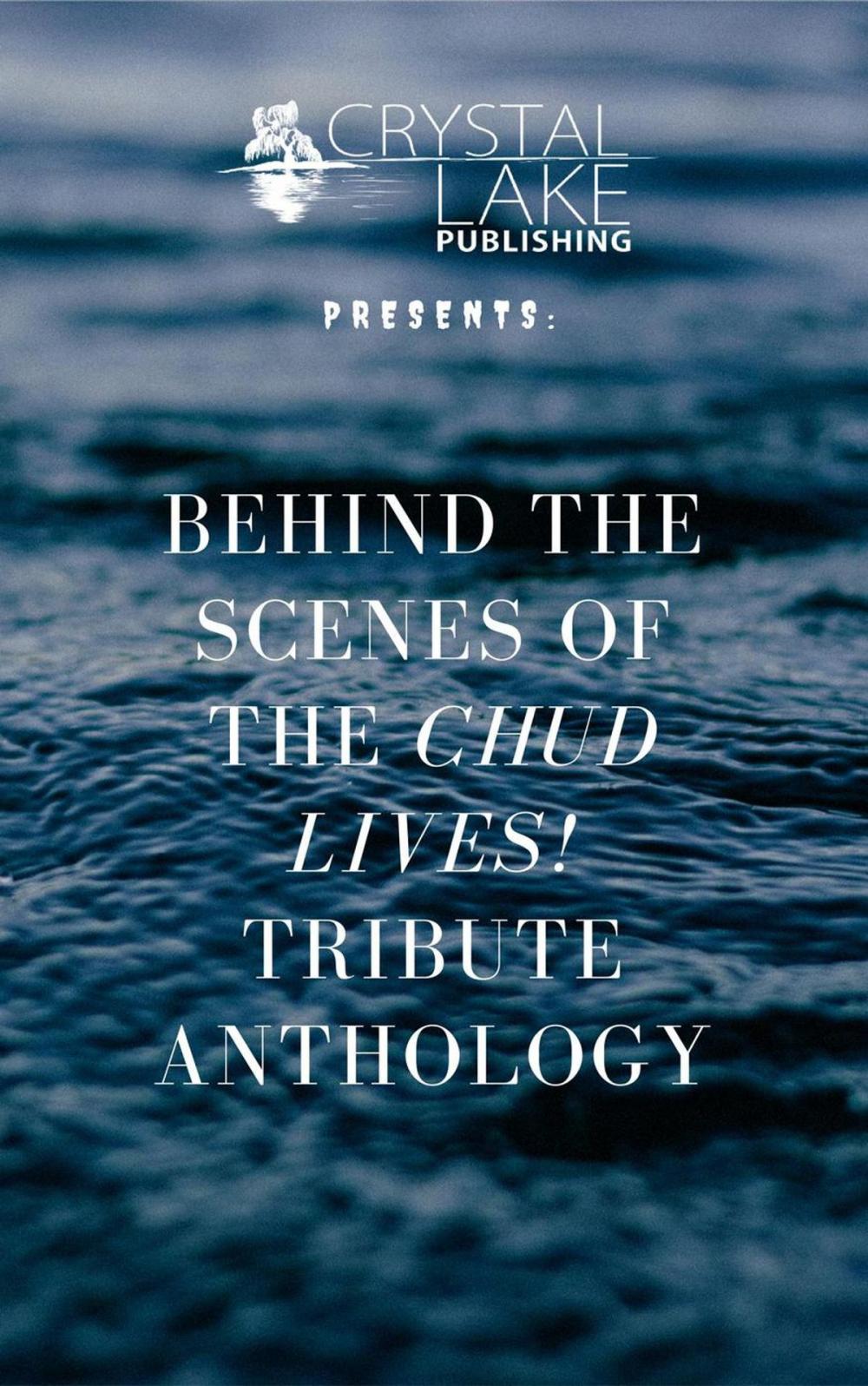 Big bigCover of Behind the Scenes of the CHUD LIVES! tribute anthology