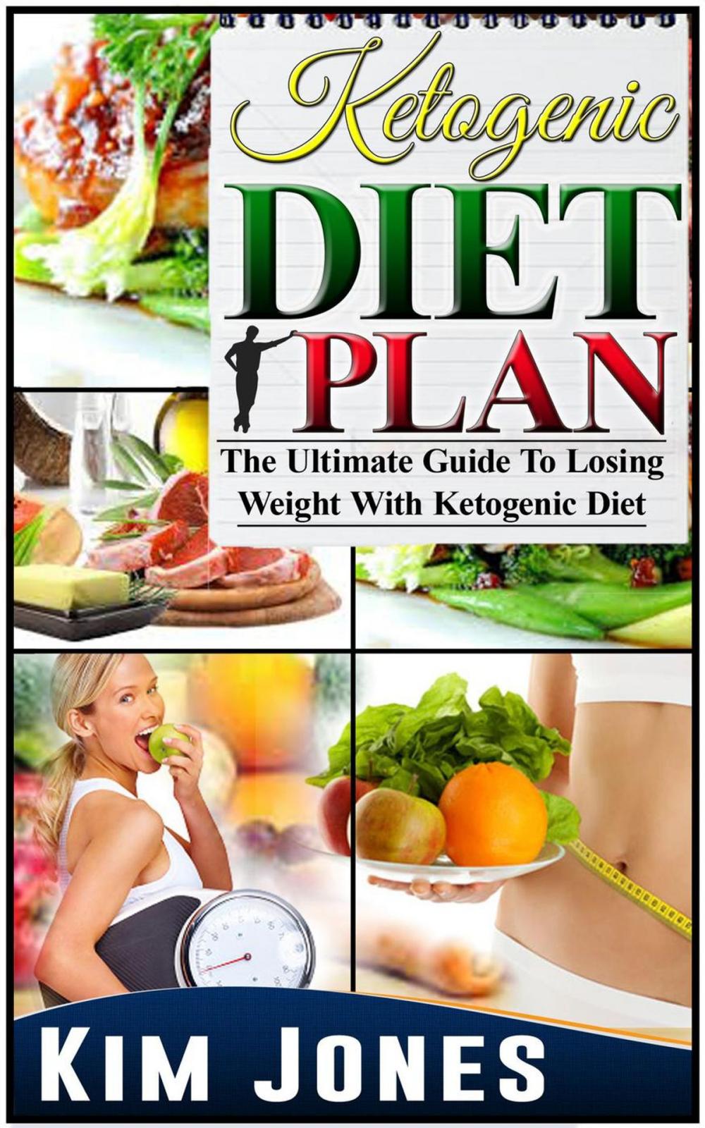 Big bigCover of Ketogenic Diet Plan: The Ultimate Guide To Losing Weight With Ketogenic Diet