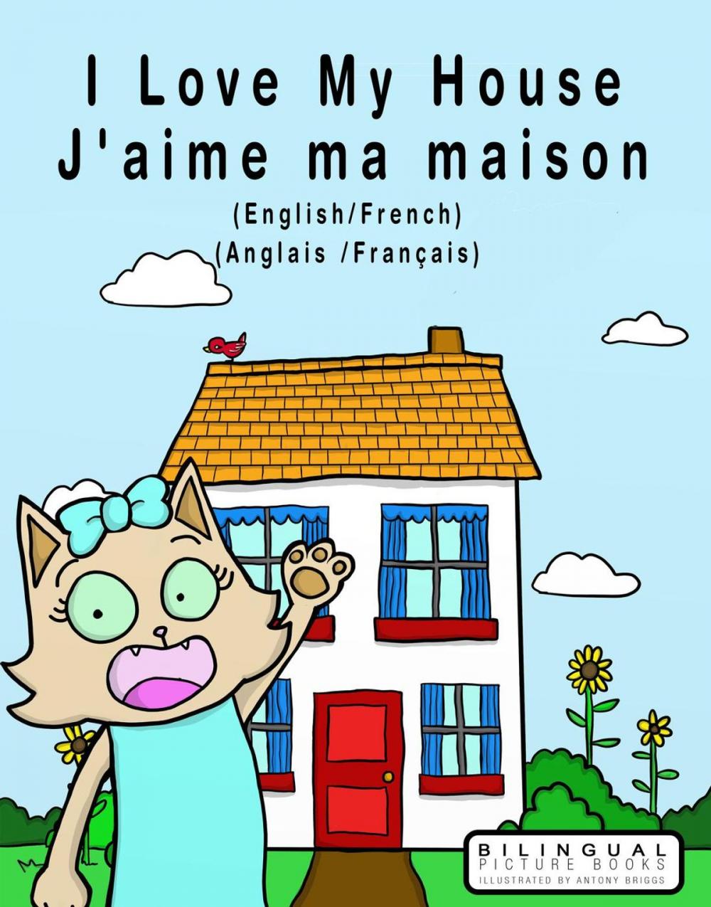 Big bigCover of I Love my House - J'aime ma Maison - English/French - Anglais/Français - Dual Language