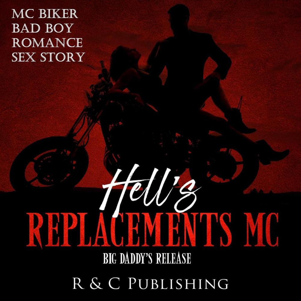 Big bigCover of Hell's Replacements MC: Big Daddy's Release - MC Biker Bad Boy Romance Sex Story