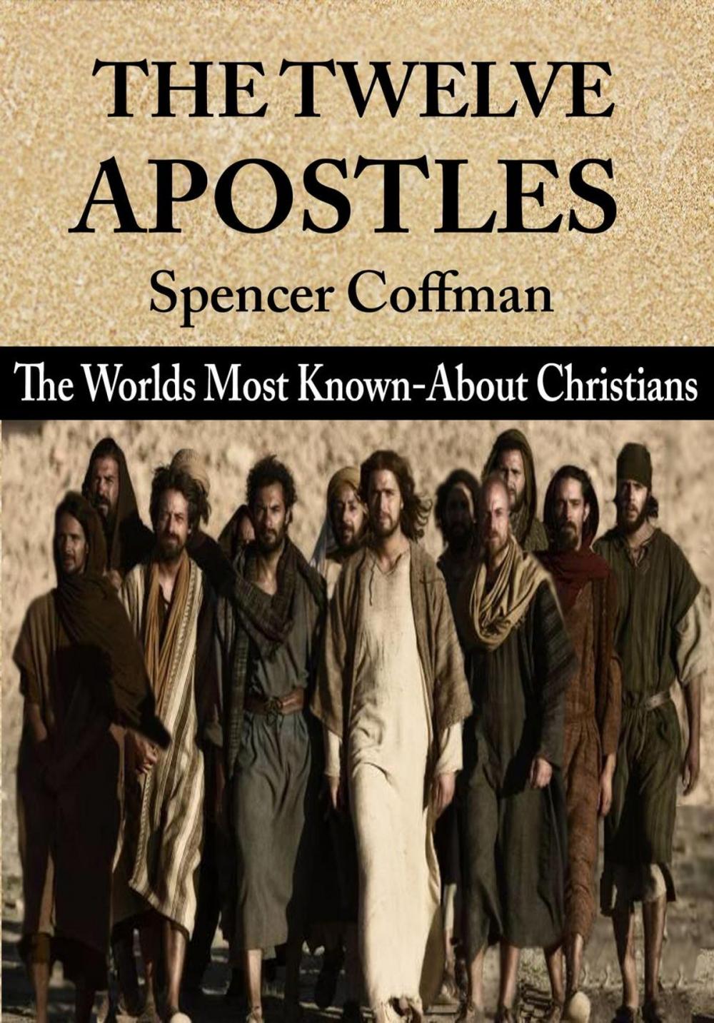 Big bigCover of The Twelve Apostles: The World’s Most Known-About Christians