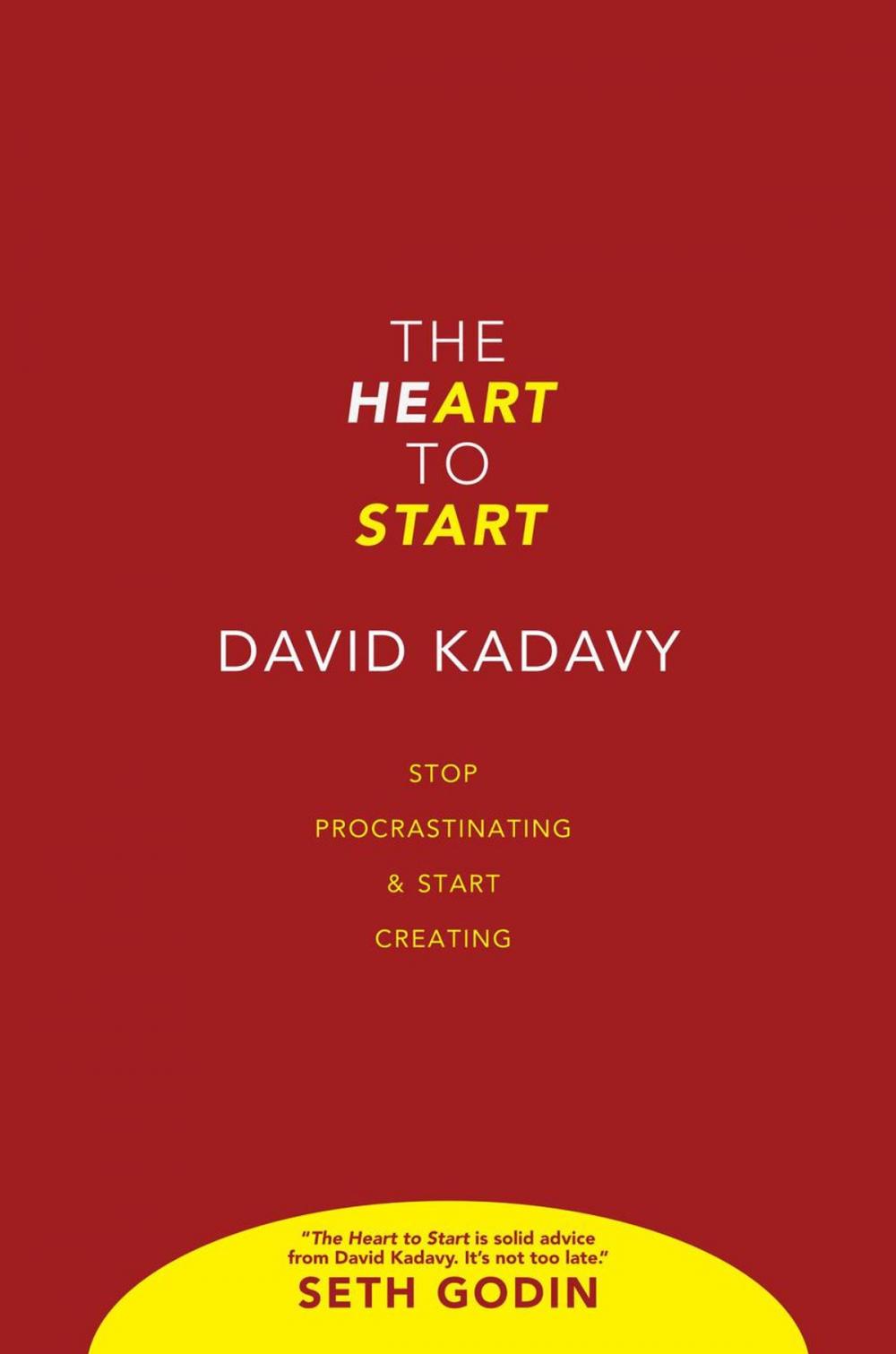 Big bigCover of The Heart To Start: Stop Procrastinating & Start Creating