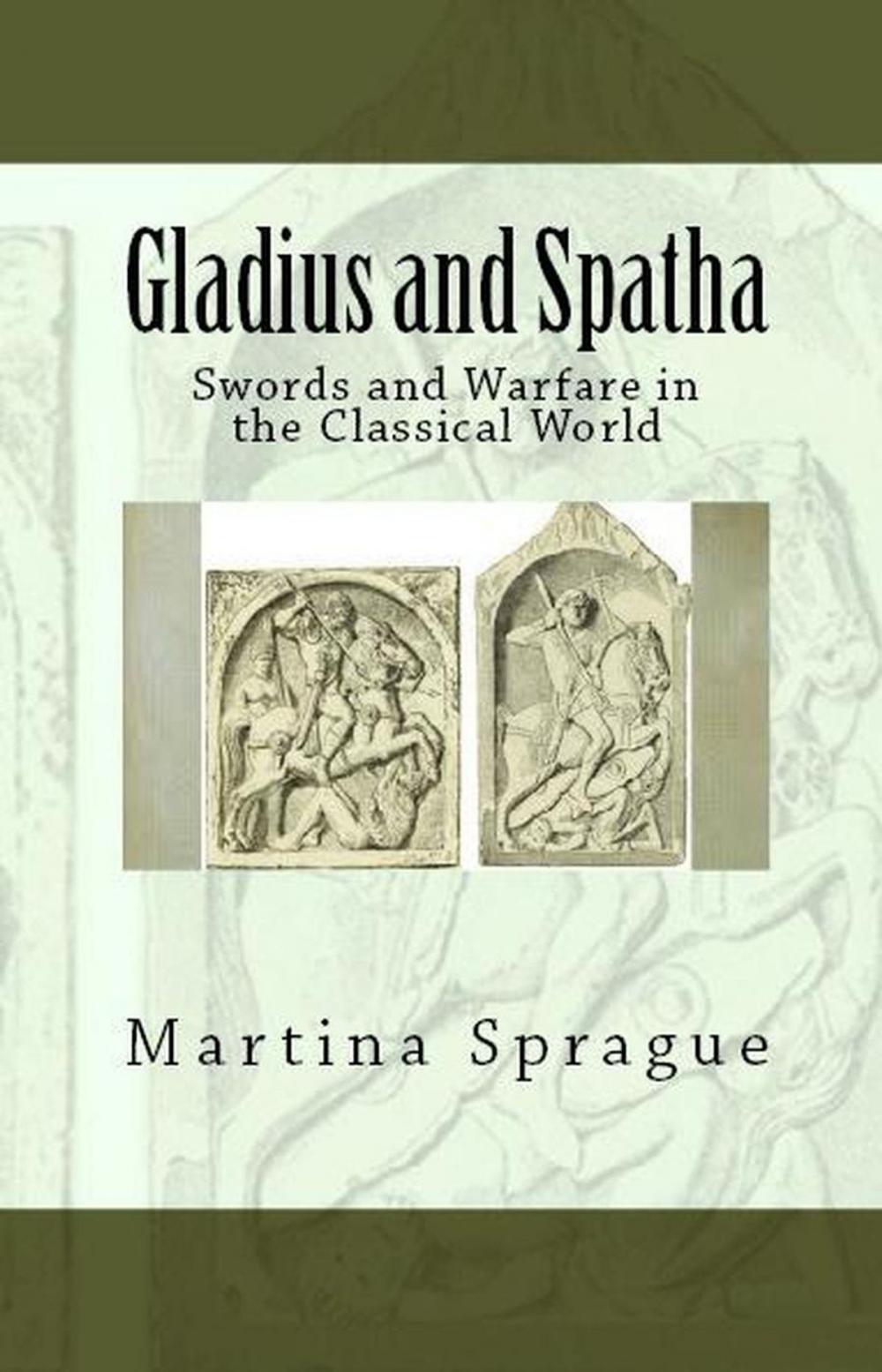 Big bigCover of Gladius and Spatha: Swords and Warfare in the Classical World