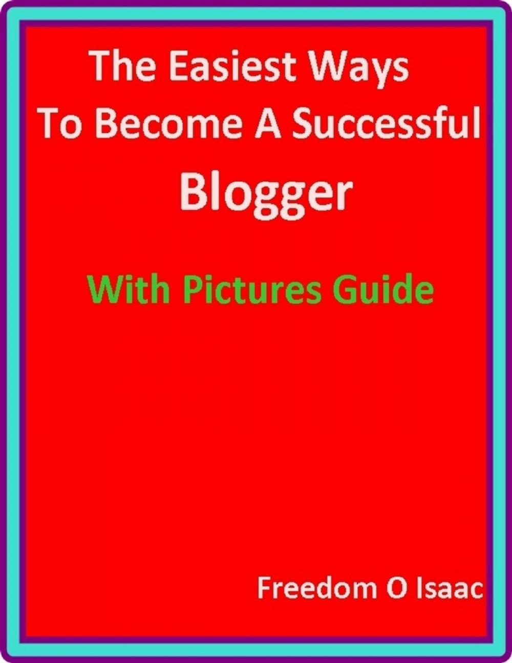 Big bigCover of The Easiest Ways To Become A Successful Blogger With pictures Guide