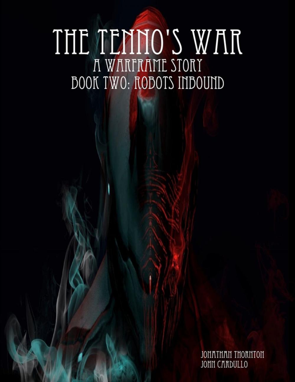 Big bigCover of The Tenno's War: A Warframe Story: Book Two: Robots Inbound