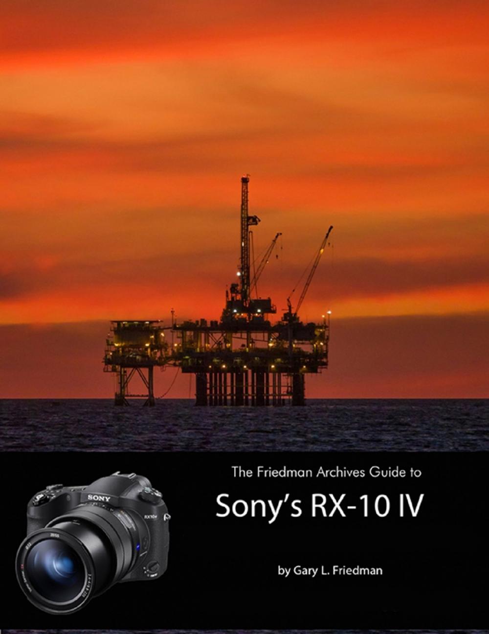 Big bigCover of The Friedman Archives Guide to Sony's RX-10 IV