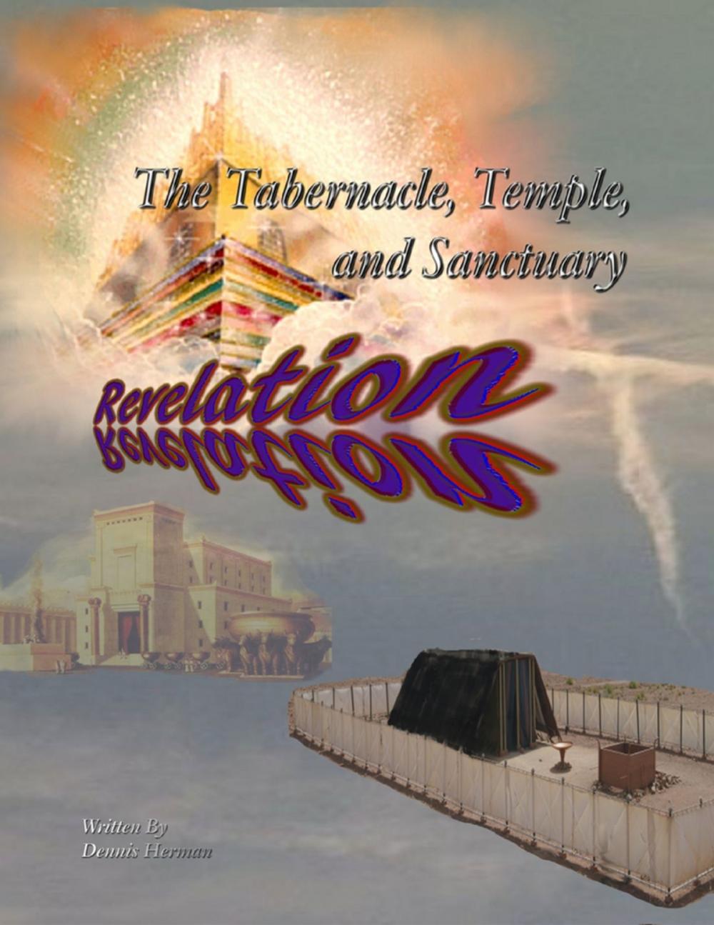 Big bigCover of The Tabernacle, Temple, and Sanctuary: Revelation