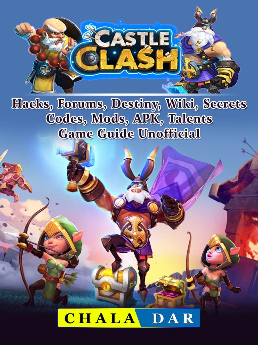 Big bigCover of Castle Clash Hacks, Forums, Destiny, Wiki, Secrets, Codes, Mods, APK, Talents, Game Guide Unofficial