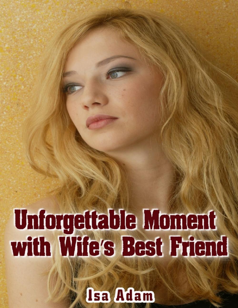 Big bigCover of Unforgettable Moment With Wife’s Best Friend