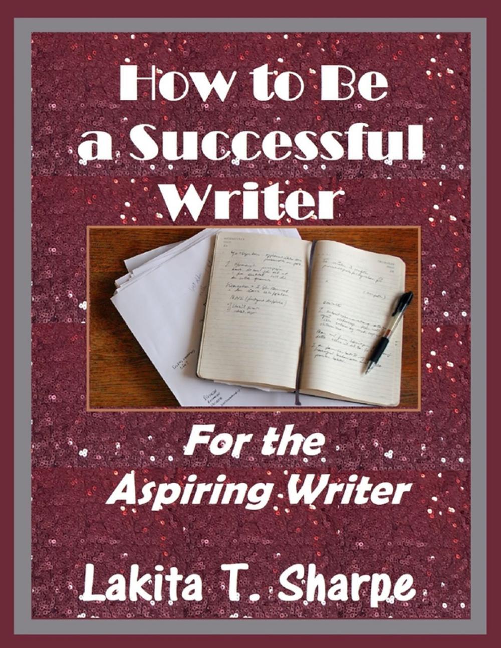 Big bigCover of How to Be a Successful Writer: For the Aspiring Writer