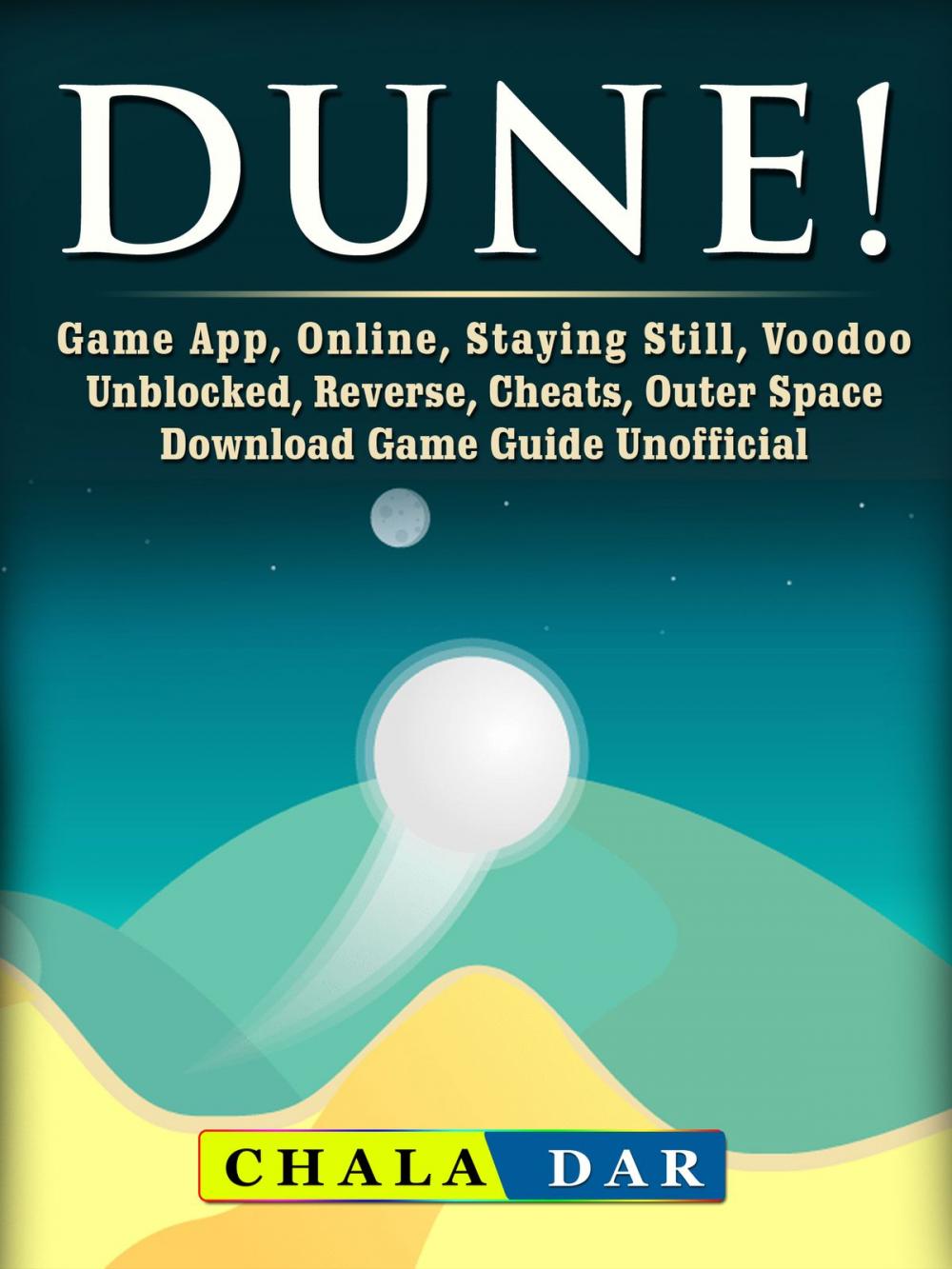 Big bigCover of Dune! Game App, Online, Staying Still, Voodoo, Unblocked, Reverse, Cheats, Outer Space, Download, Game Guide Unofficial