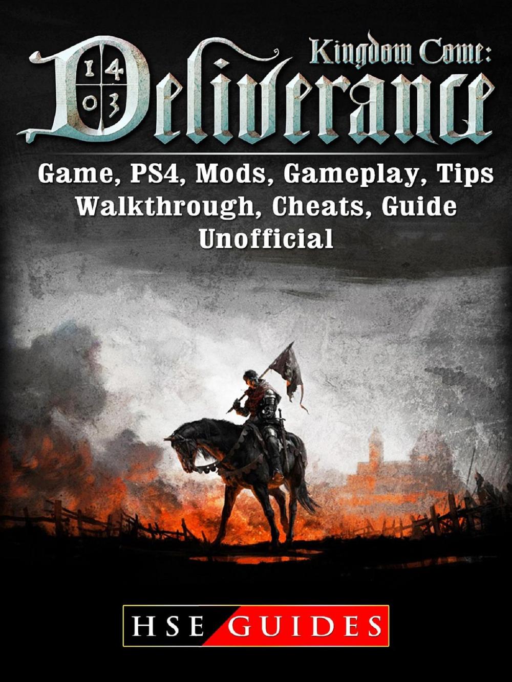 Big bigCover of Kingdom Come Deliverance Game, PS4, Mods, Gameplay, Tips, Walkthrough, Cheats, Guide Unofficial