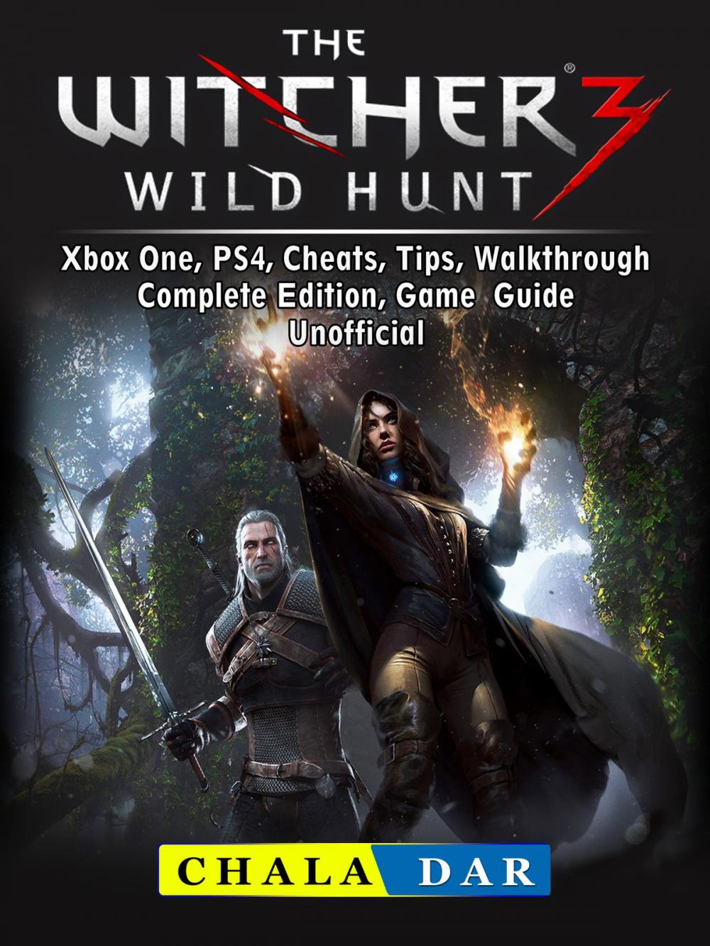 Big bigCover of The Witcher 3 Wild Hunt, Xbox One, PS4, Cheats, Tips, Walkthrough, Complete Edition, Game Guide Unofficial