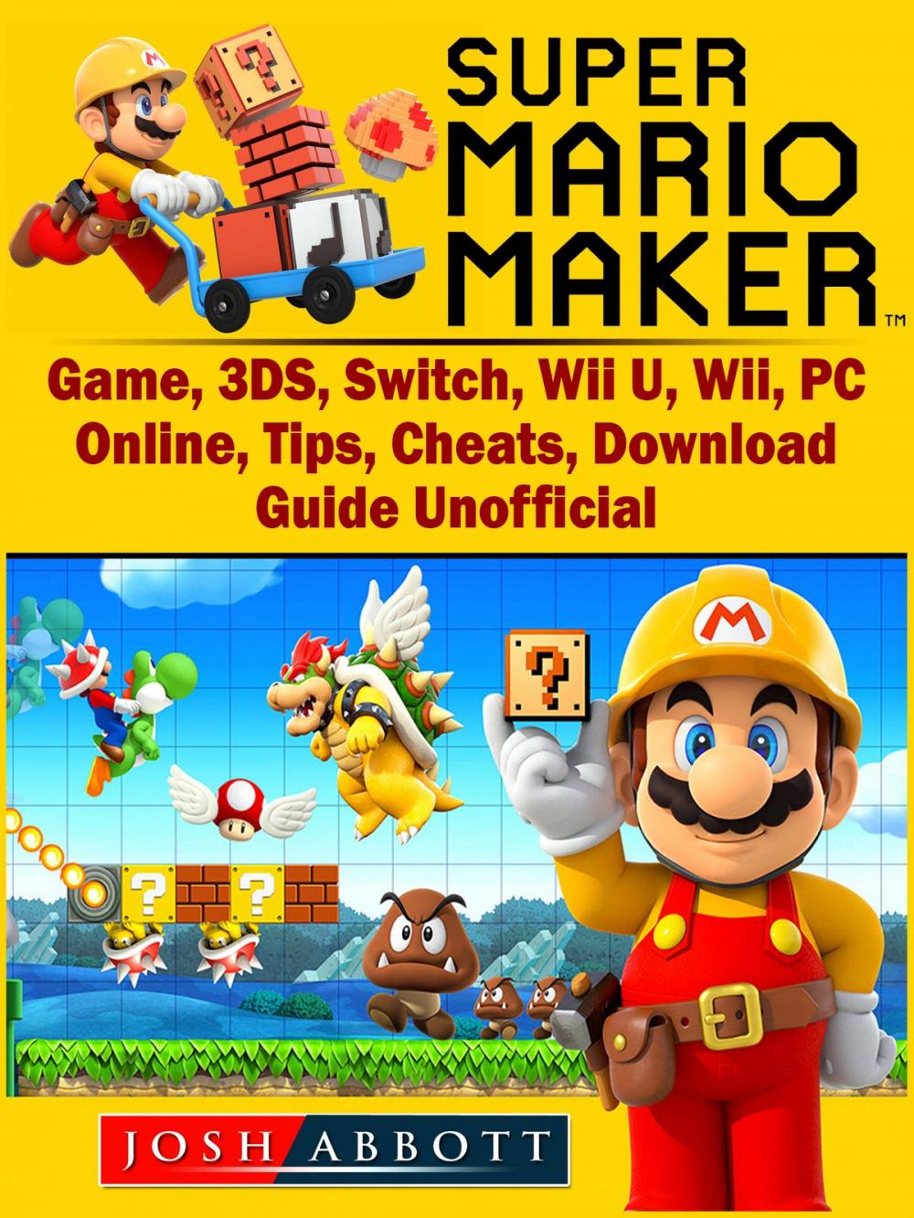 Big bigCover of Super Mario Maker Game, 3DS, Switch, Wii U, Wii, PC, Online, Tips, Cheats, Download, Guide Unofficial