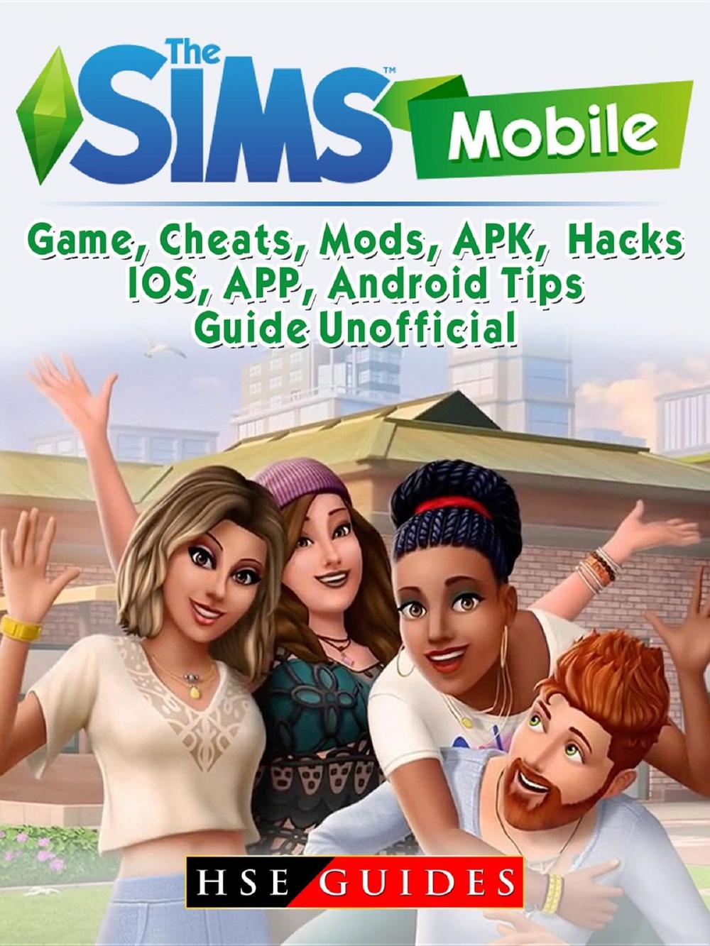 Big bigCover of The Sims Mobile Game, Cheats, Mods, APK, Hacks, IOS, APP, Android, Tips, Guide Unofficial