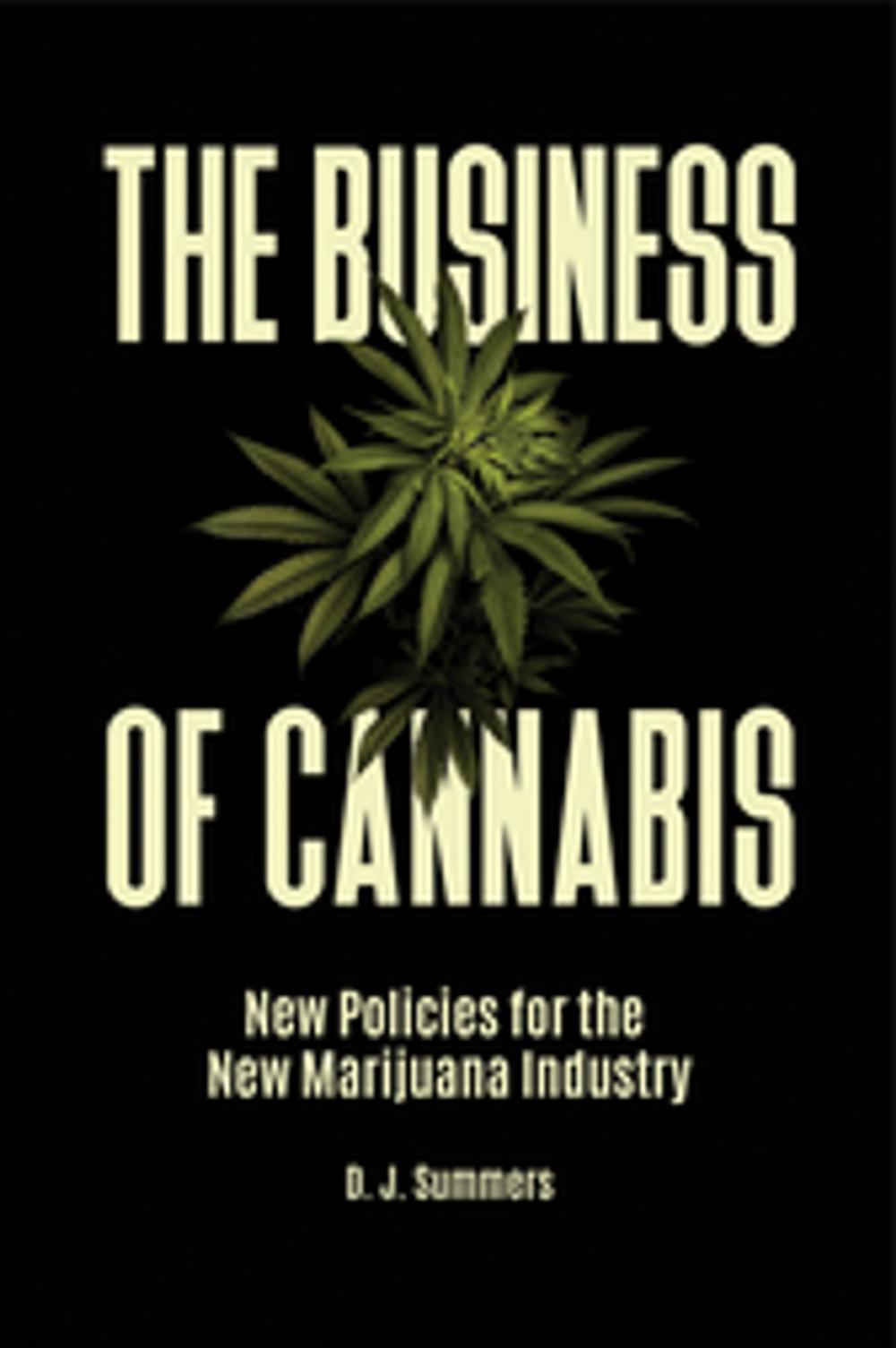 Big bigCover of The Business of Cannabis: New Policies for the New Marijuana Industry