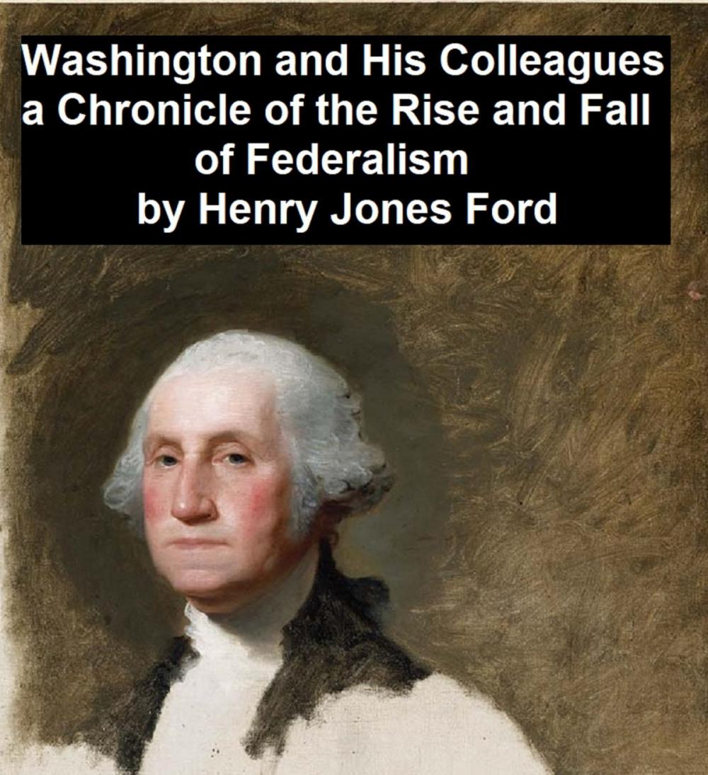 Big bigCover of Washington and His Colleagues, A Chronicle of the Rise and Fall of Federalism