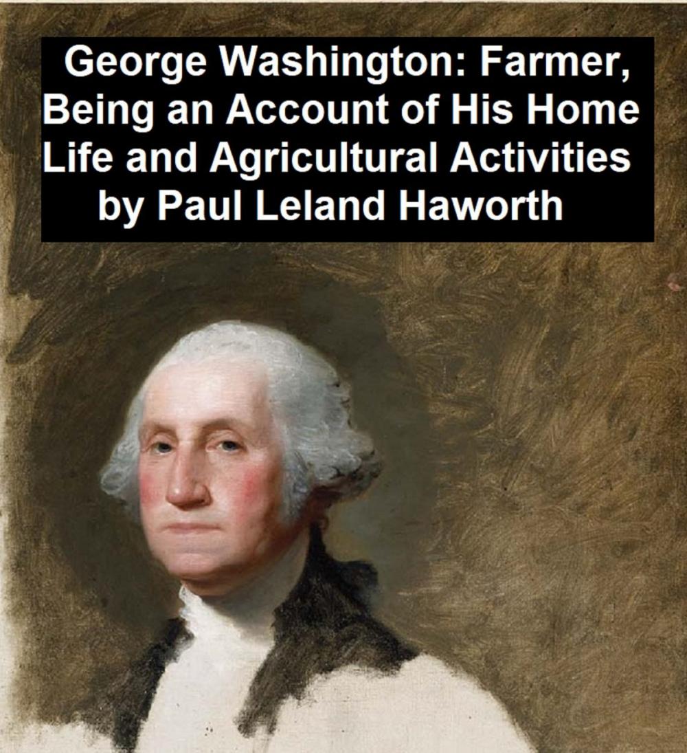 Big bigCover of George Washington: Farmer, Being an Account of His Home Life and Agricultural Activities