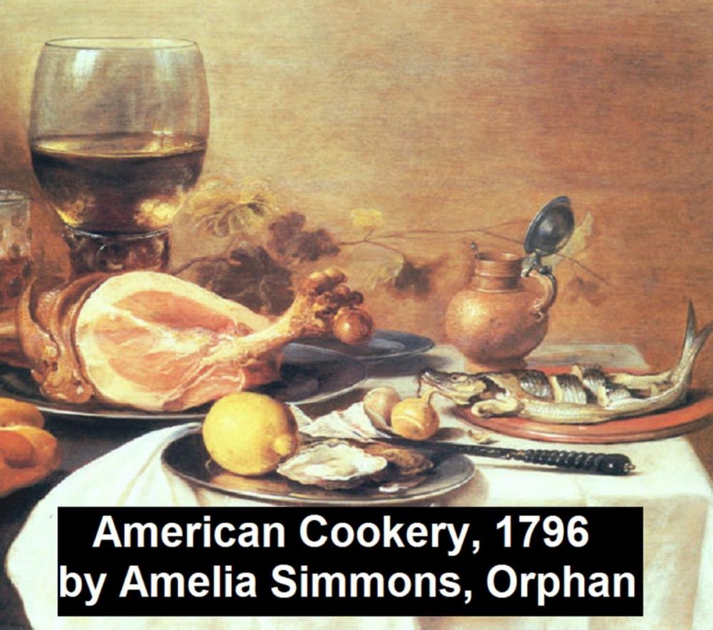 Big bigCover of American Cookery (1796)