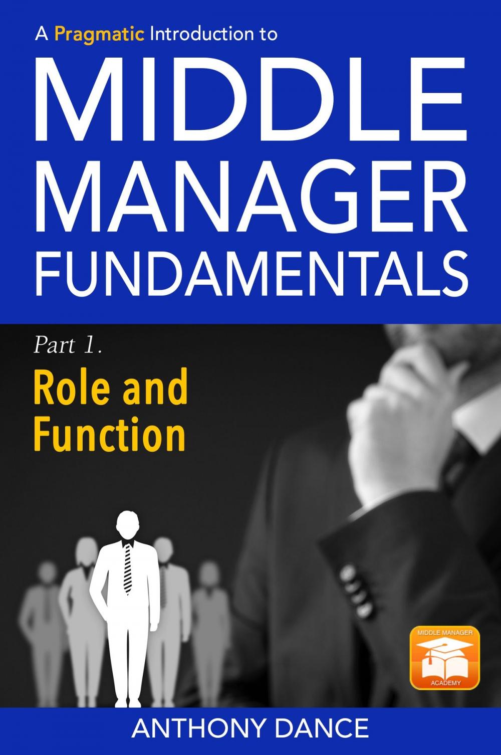 Big bigCover of A Pragmatic Introduction to Middle Manager Fundamentals: Part 1 - Role and Function