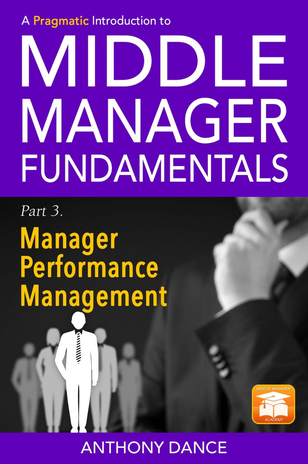 Big bigCover of A Pragmatic Introduction to Middle Manager Fundamentals: Part 3 - Manager Performance Management