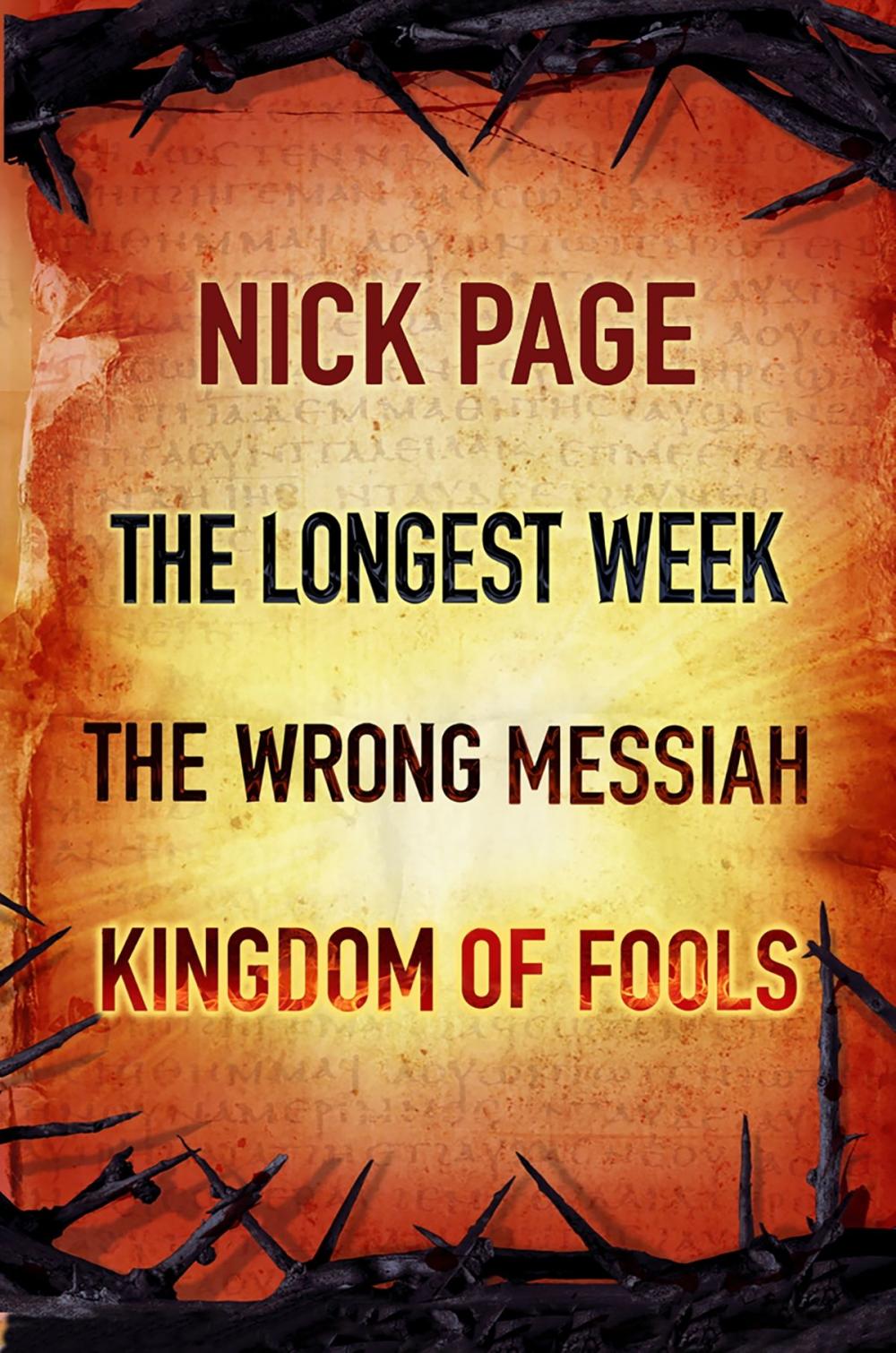 Big bigCover of Nick Page: The Longest Week, The Wrong Messiah, Kingdom of Fools