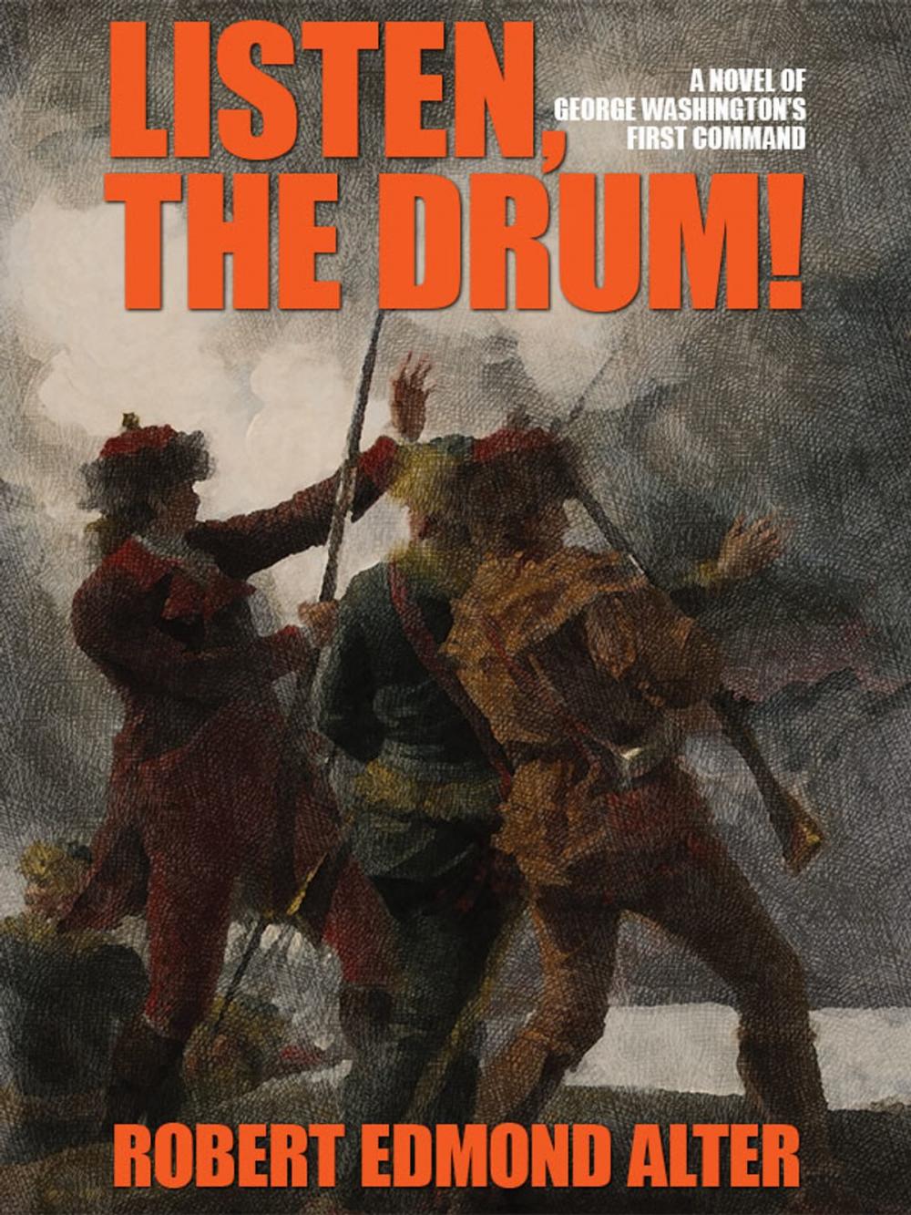 Big bigCover of Listen, the Drum!: A Novel of Washington's First Command