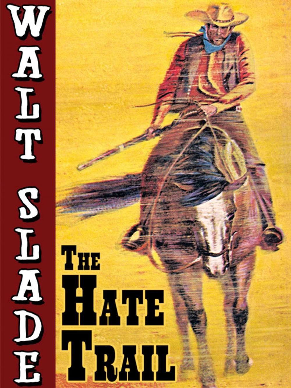 Big bigCover of The Hate Trail: A Walt Slade Western