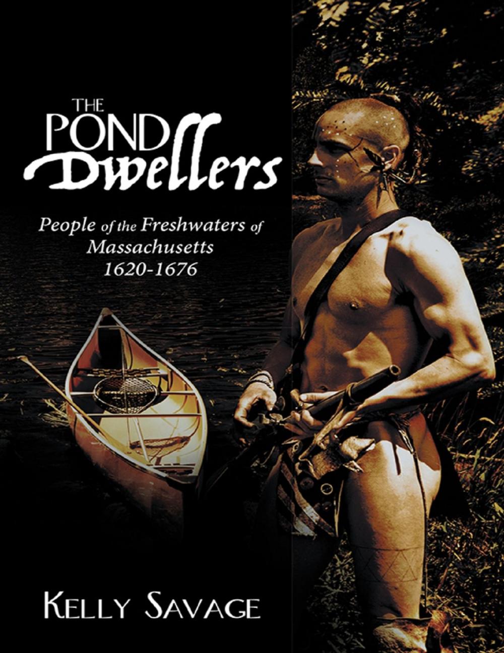 Big bigCover of The Pond Dwellers: People of the Freshwaters of Massachusetts 1620-1676