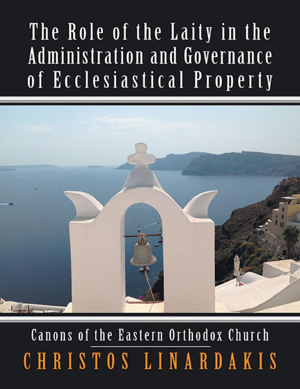 Big bigCover of The Role of the Laity In the Administration and Governance of Ecclesiastical Property: Canons of the Eastern Orthodox Church