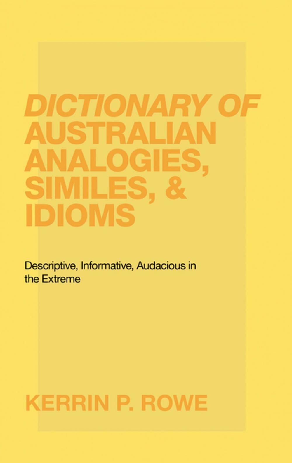 Big bigCover of Dictionary of Australian Analogies, Similes, & Idioms