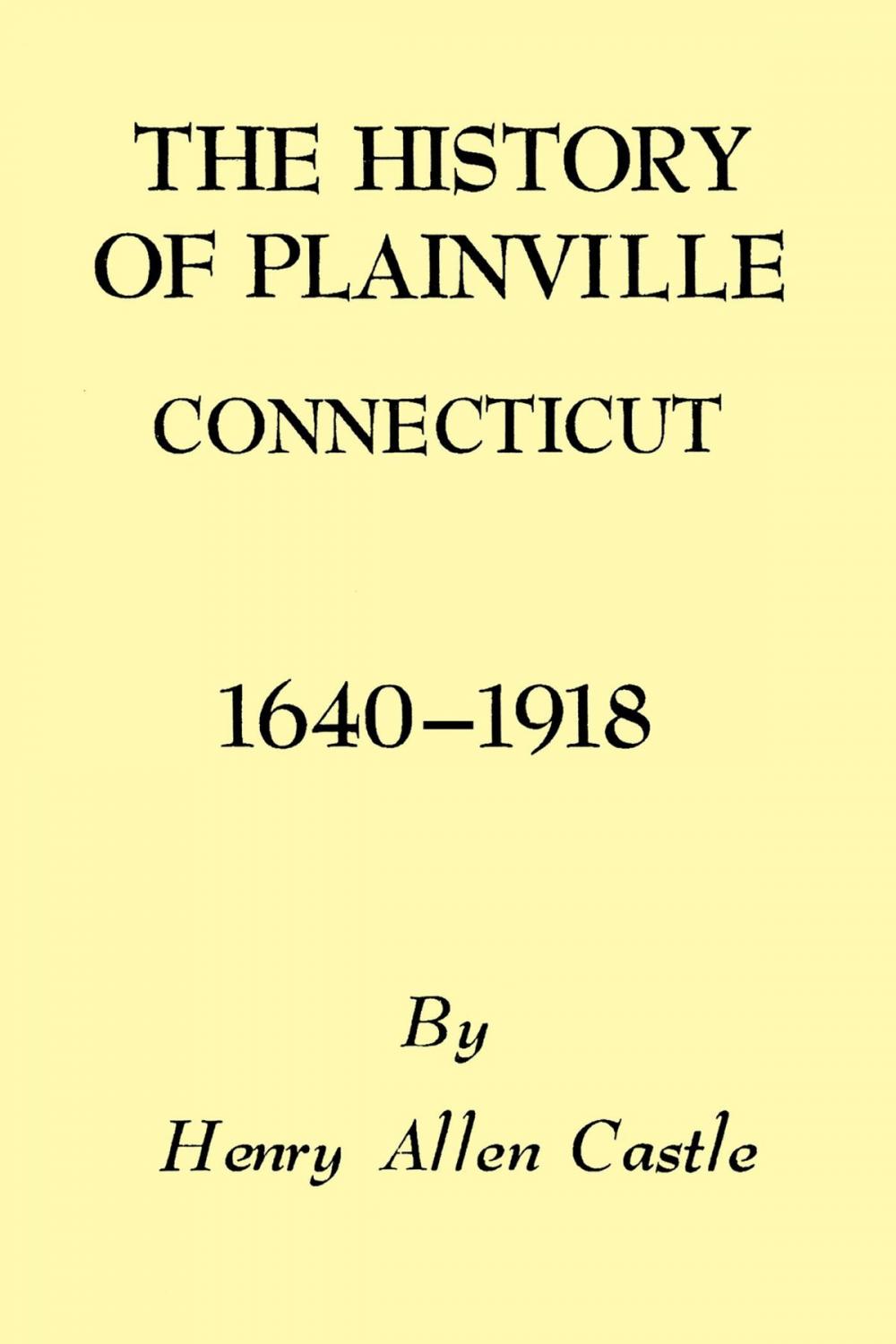 Big bigCover of The History of Plainville Connecticut, 1640-1918