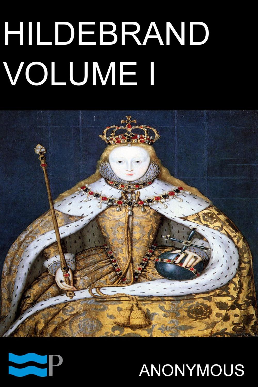 Big bigCover of Hildebrand, or, The Days of Queen Elizabeth Volume I